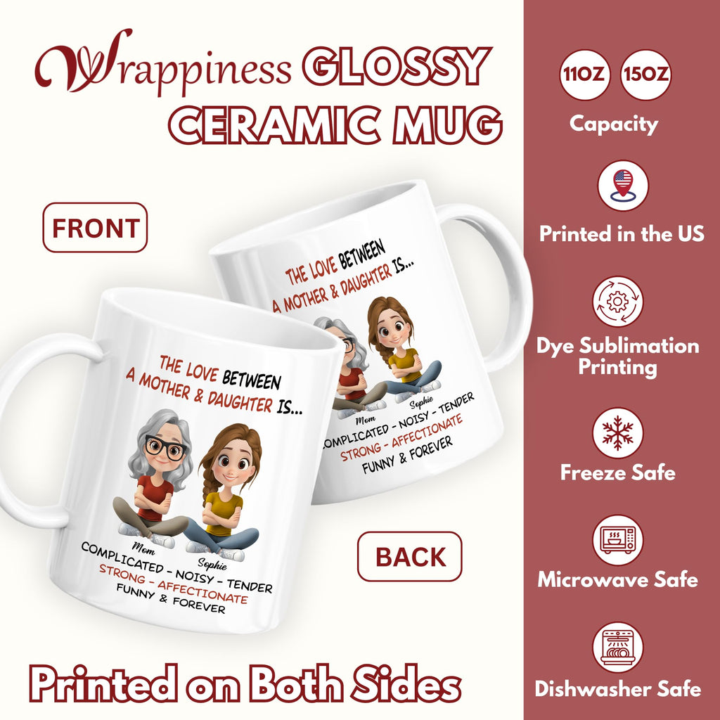 Wrappiness Personalized Mother Daughter Mug - Fuuny and Forever Love Between Mom and Her Girl Fully Customized Coffee Cup - Unique Gift for Mom and Daughter on Mothers Day, Birthday, 11oz/15oz Mug