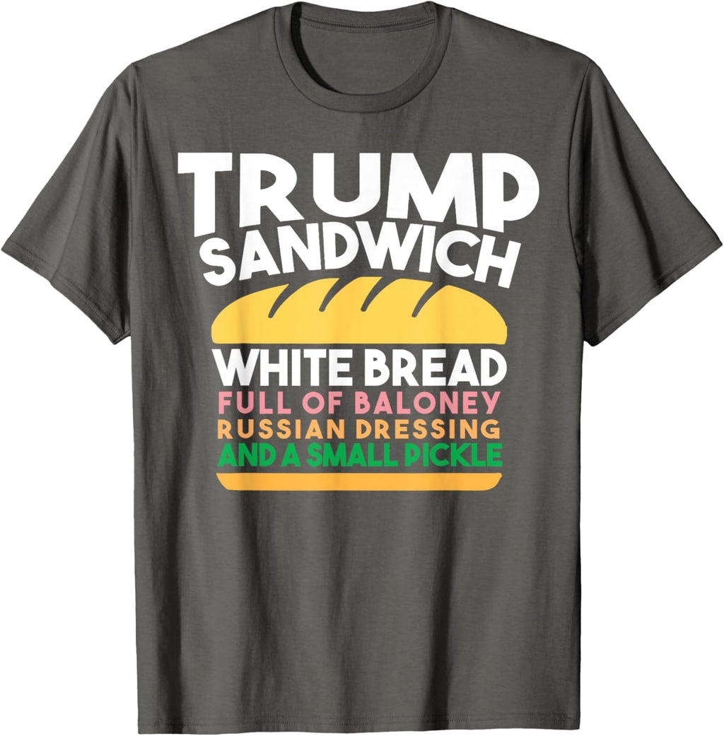 Trump Sandwich White Bread Full Of Baloney Russian Dressing T-Shirt
