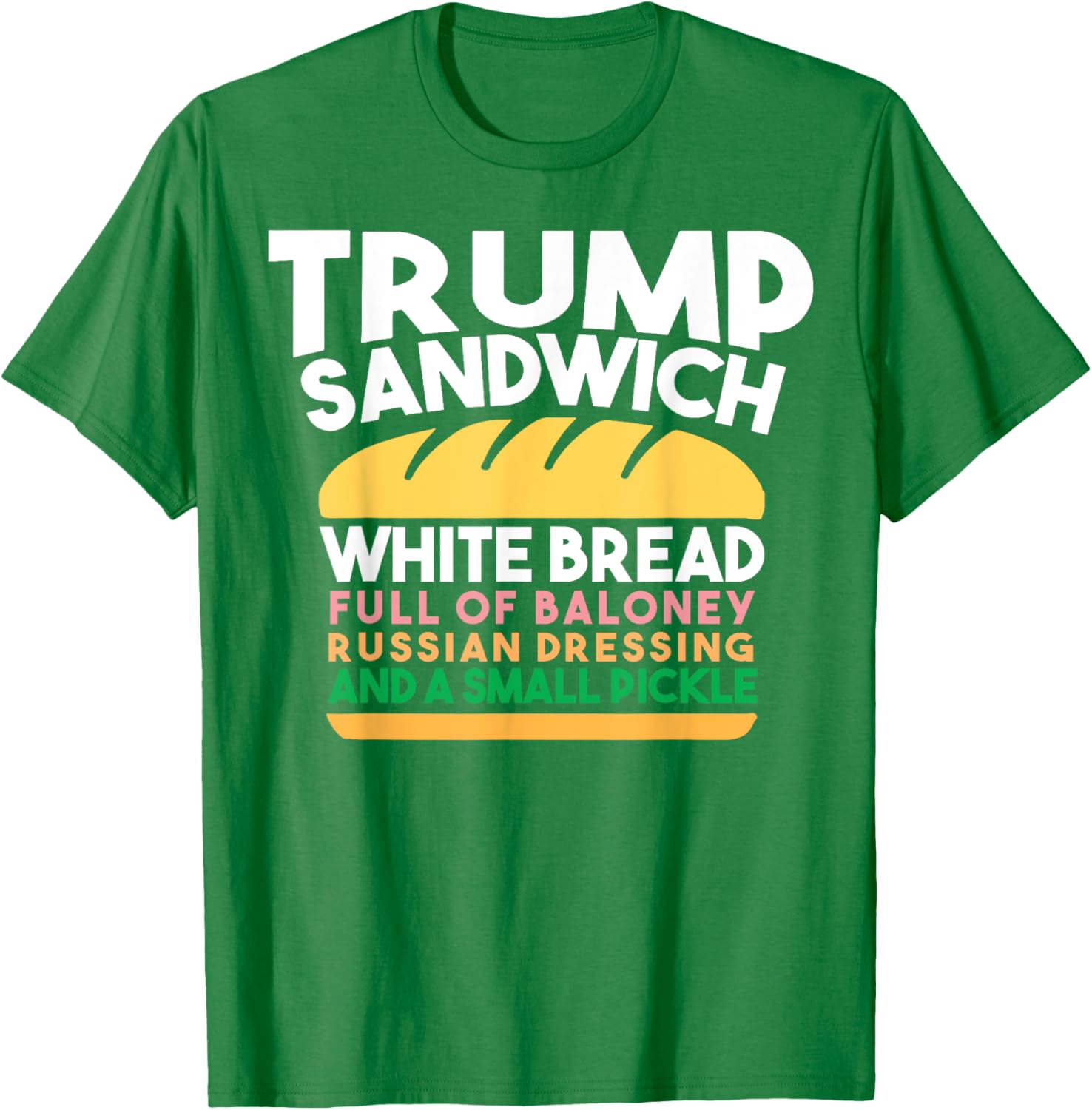 Trump Sandwich White Bread Full Of Baloney Russian Dressing T-Shirt