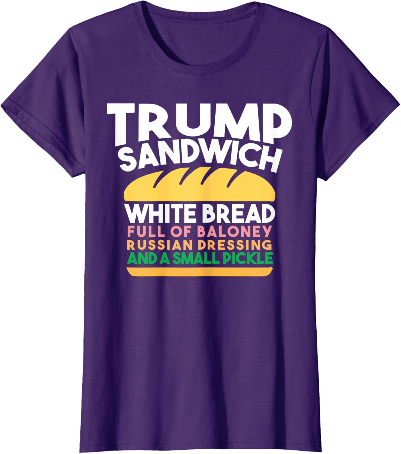 Trump Sandwich White Bread Full Of Baloney Russian Dressing T-Shirt